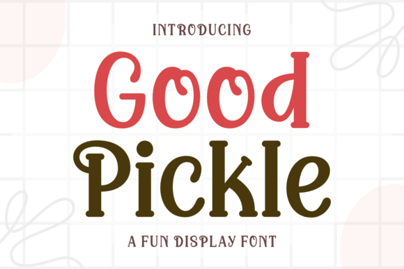 Good Pickle: A Playful Display Typeface for Small Business Branding