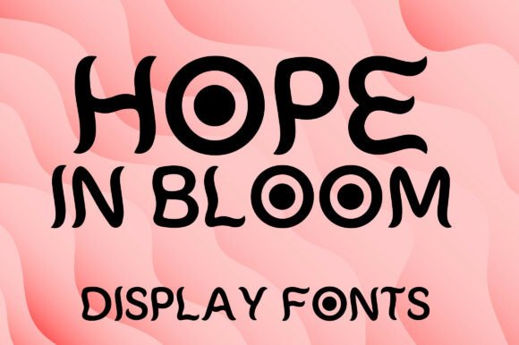 Hope in Bloom: A Display Font That Grows Your Brand